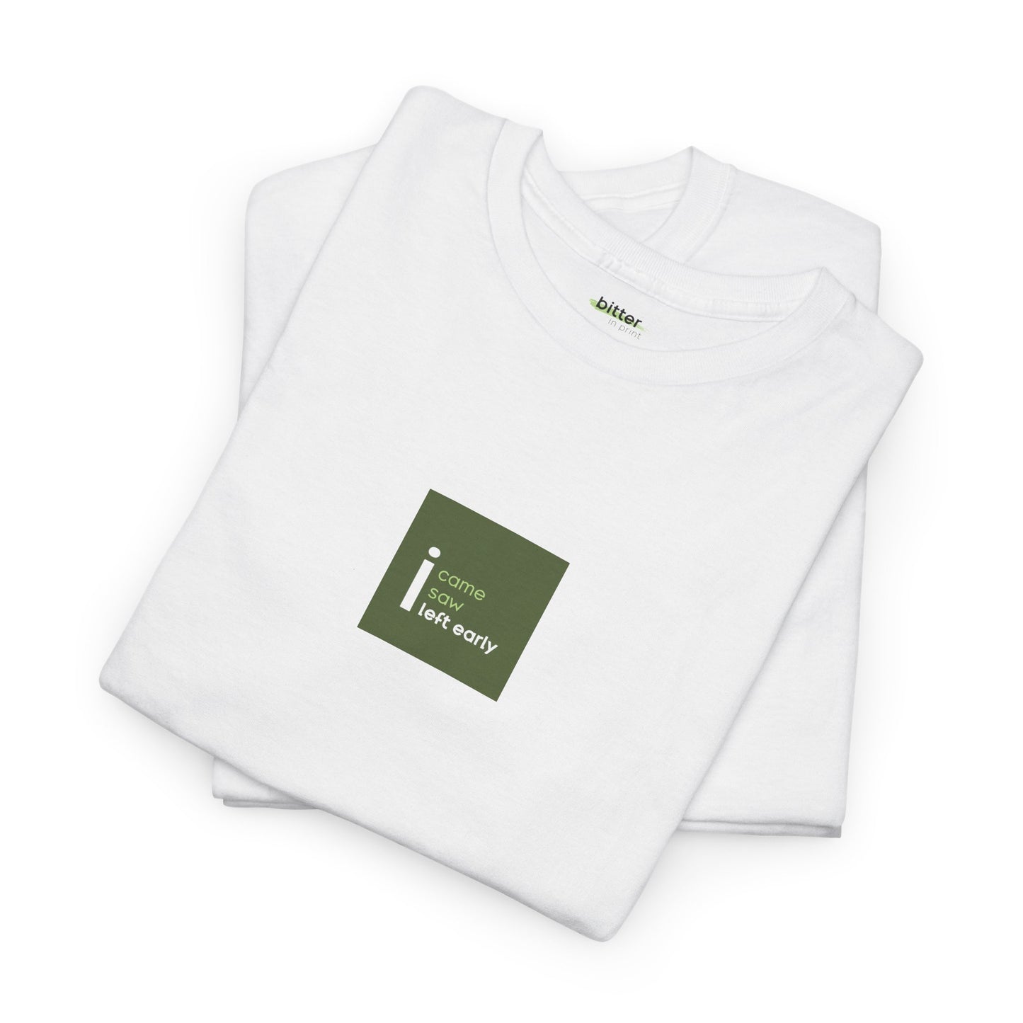I came, I saw, I left early | T-Shirt