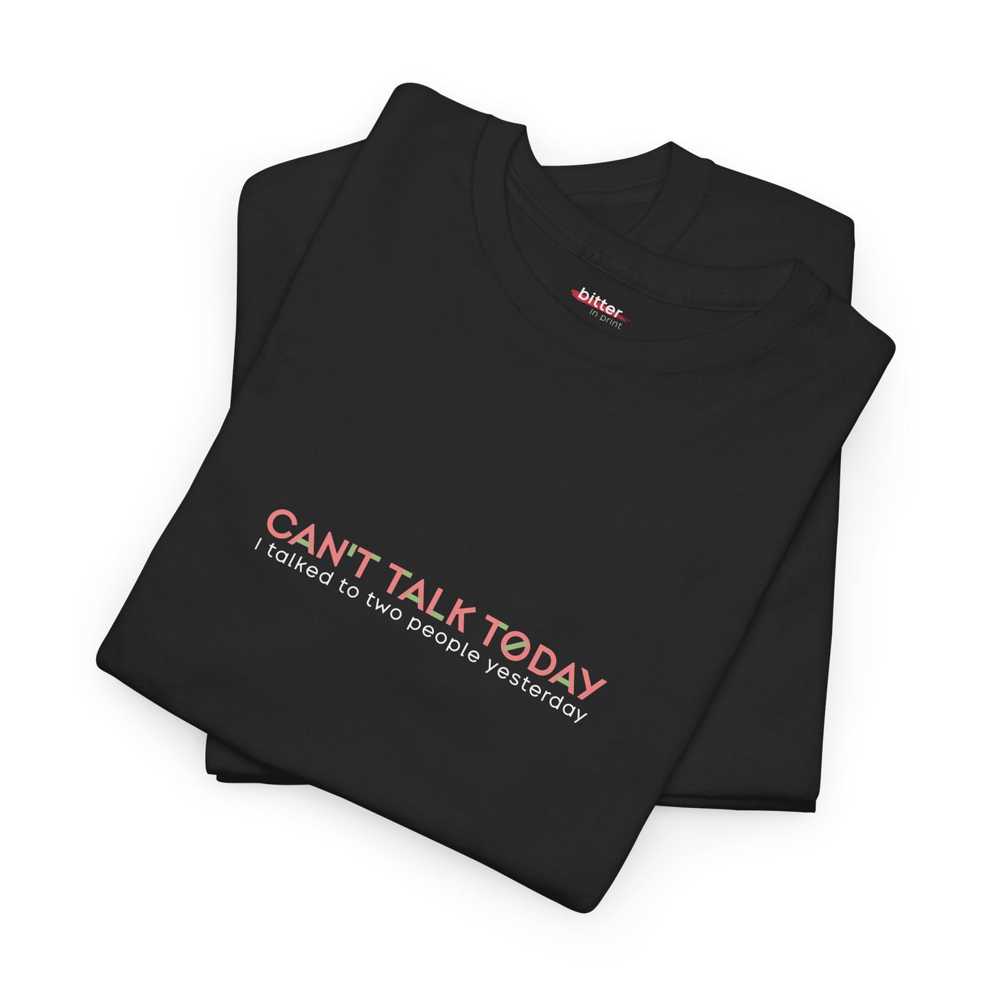Can't Talk Today I Talked To Two People Yesterday | Tee