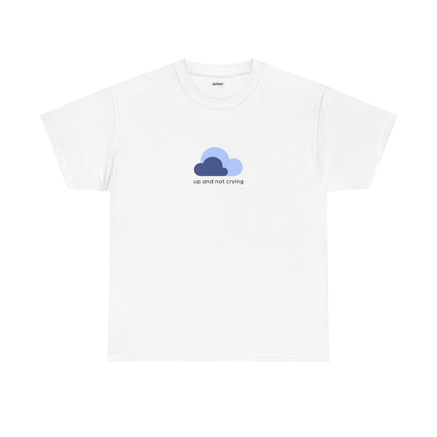 Up And Not Crying | Shirt