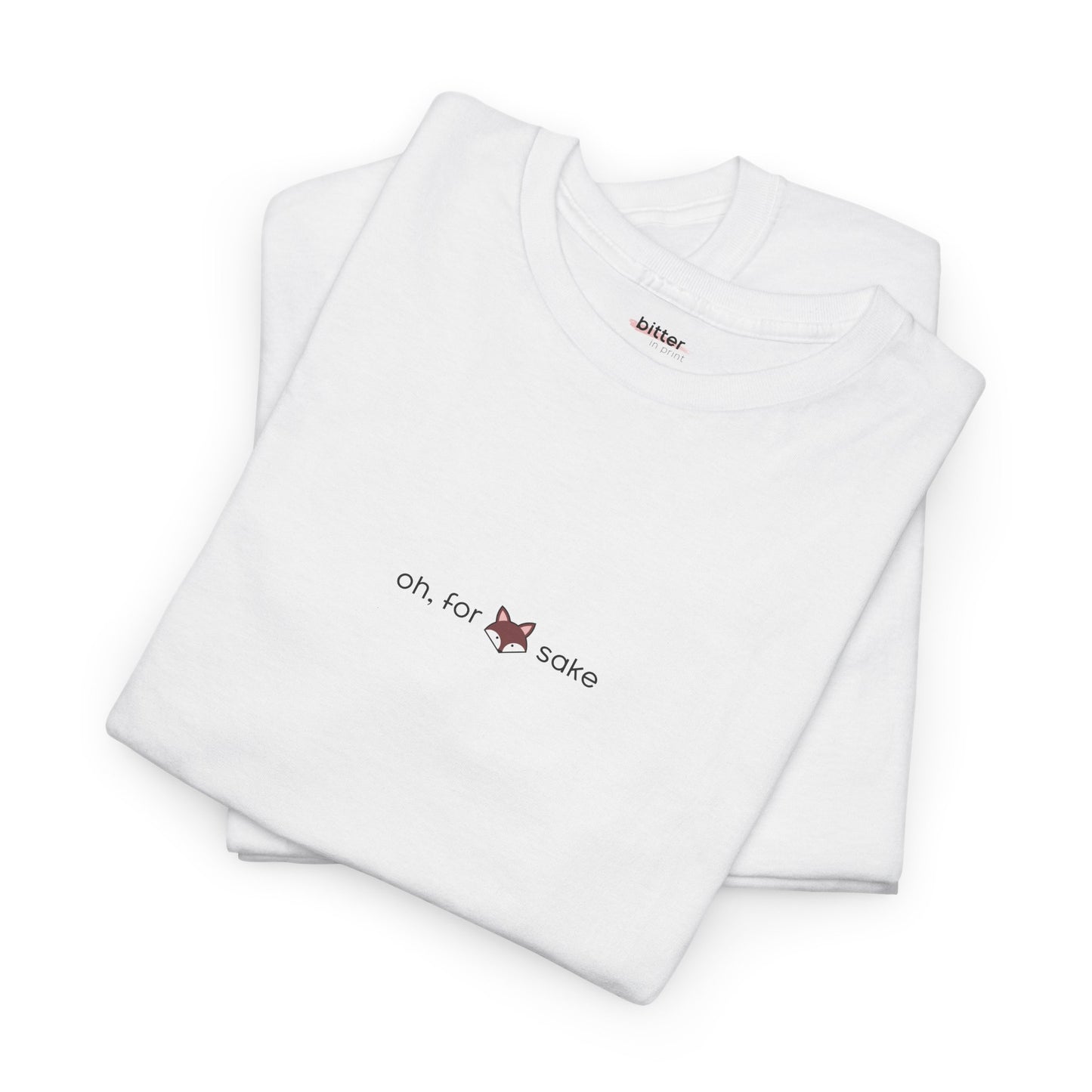Oh, For Fox Sake | Tee