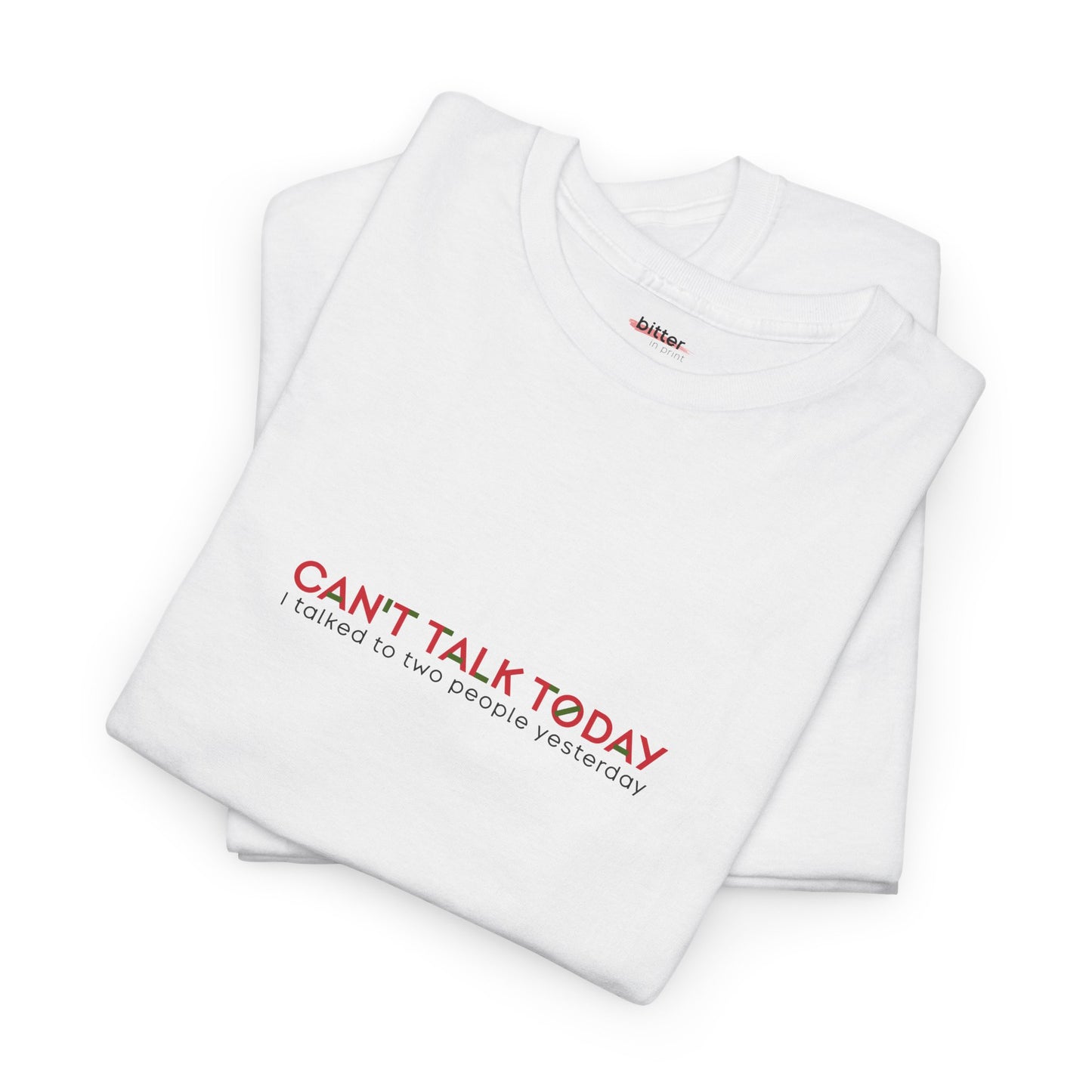 Can't Talk Today I Talked To Two People Yesterday | Tee