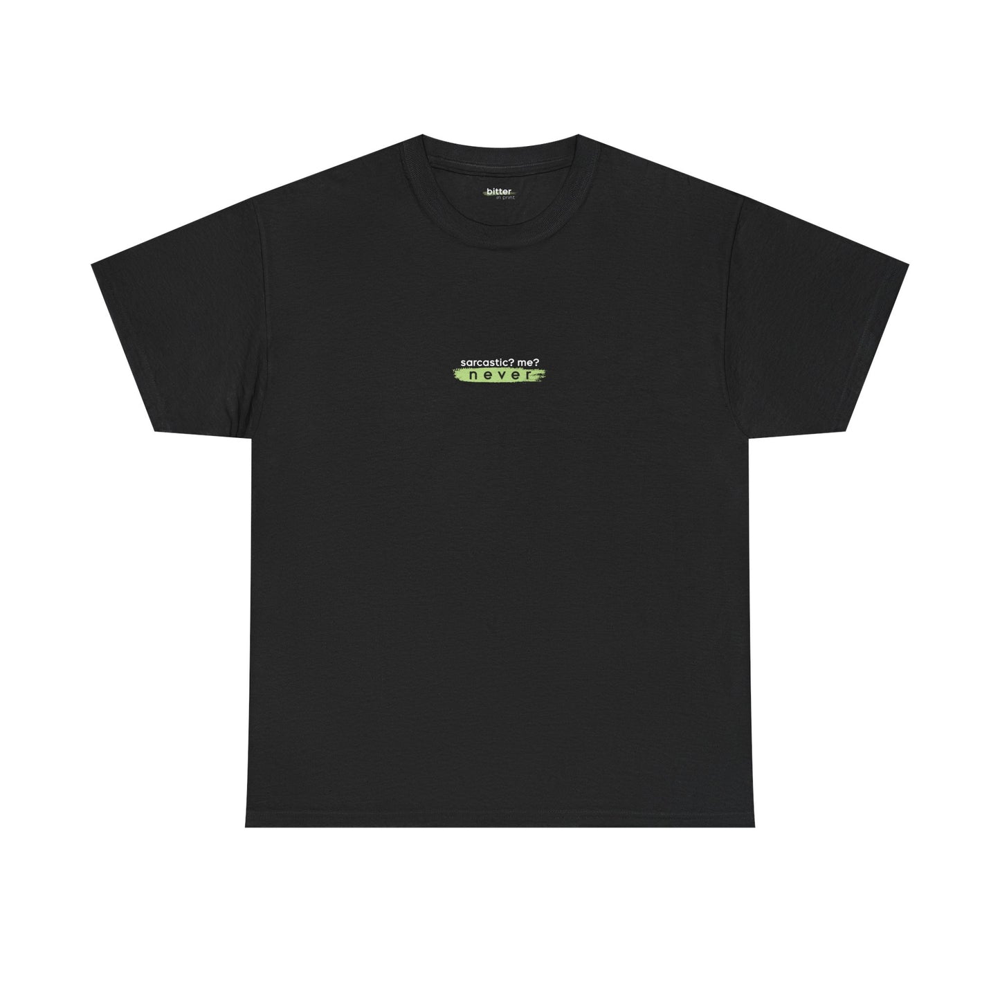 Sarcastic? Me? Never | Shirt