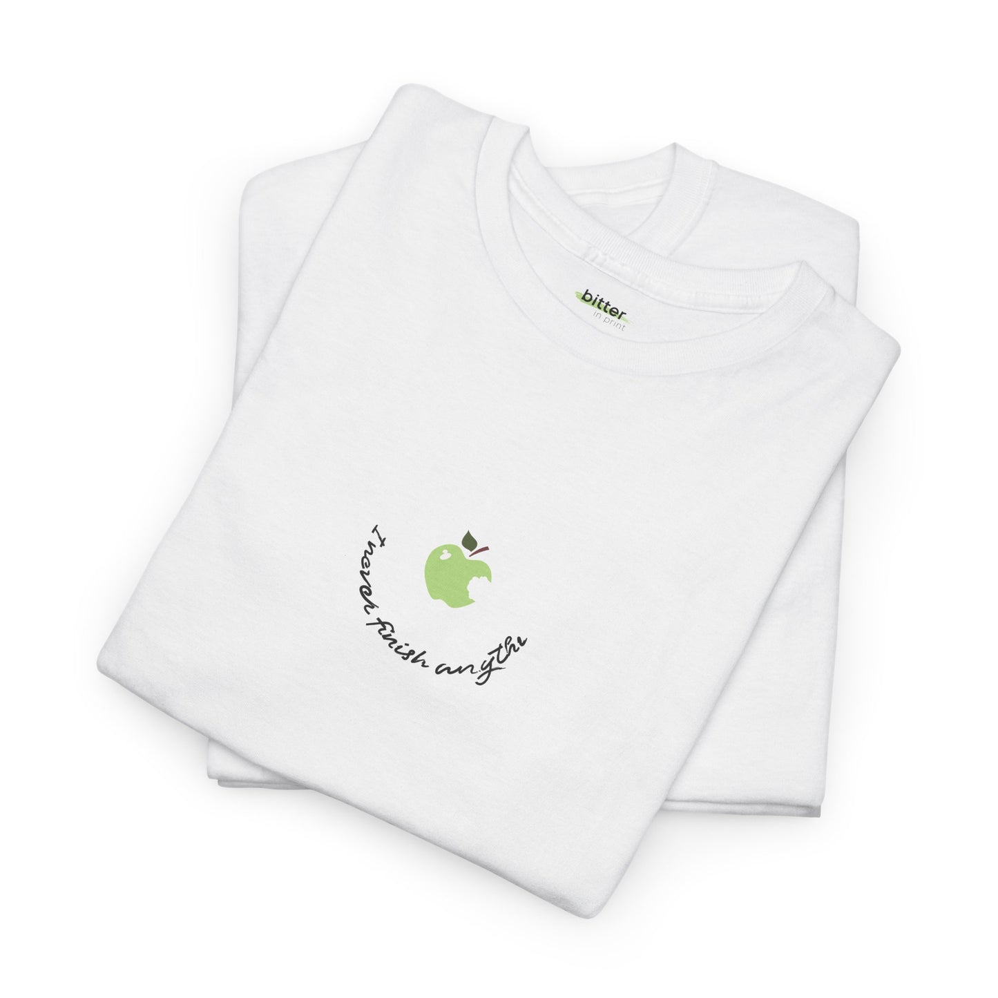 I Never Finish Anythi | Shirt