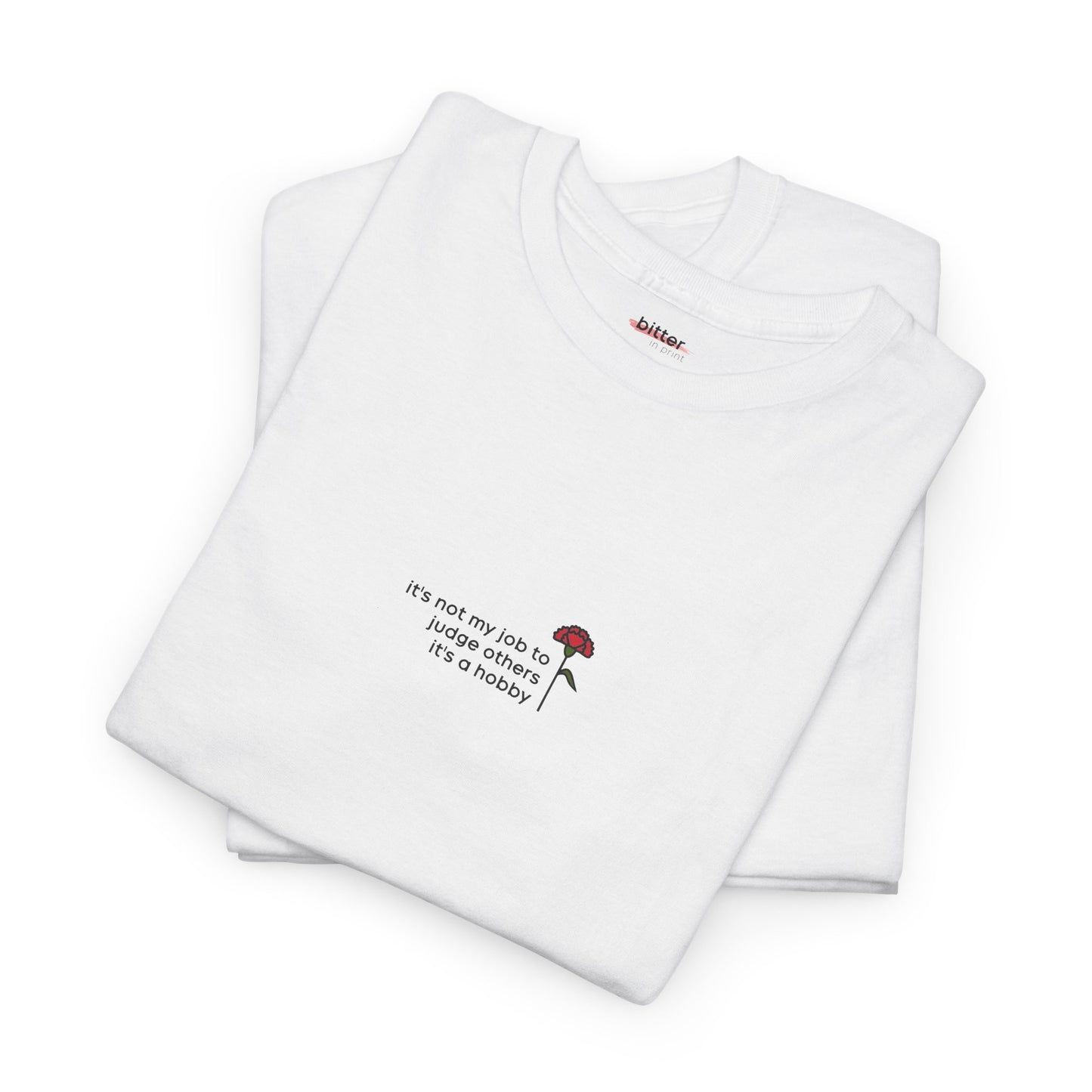It's Not My Job To Judge Others It's A Hobby | T-shirt