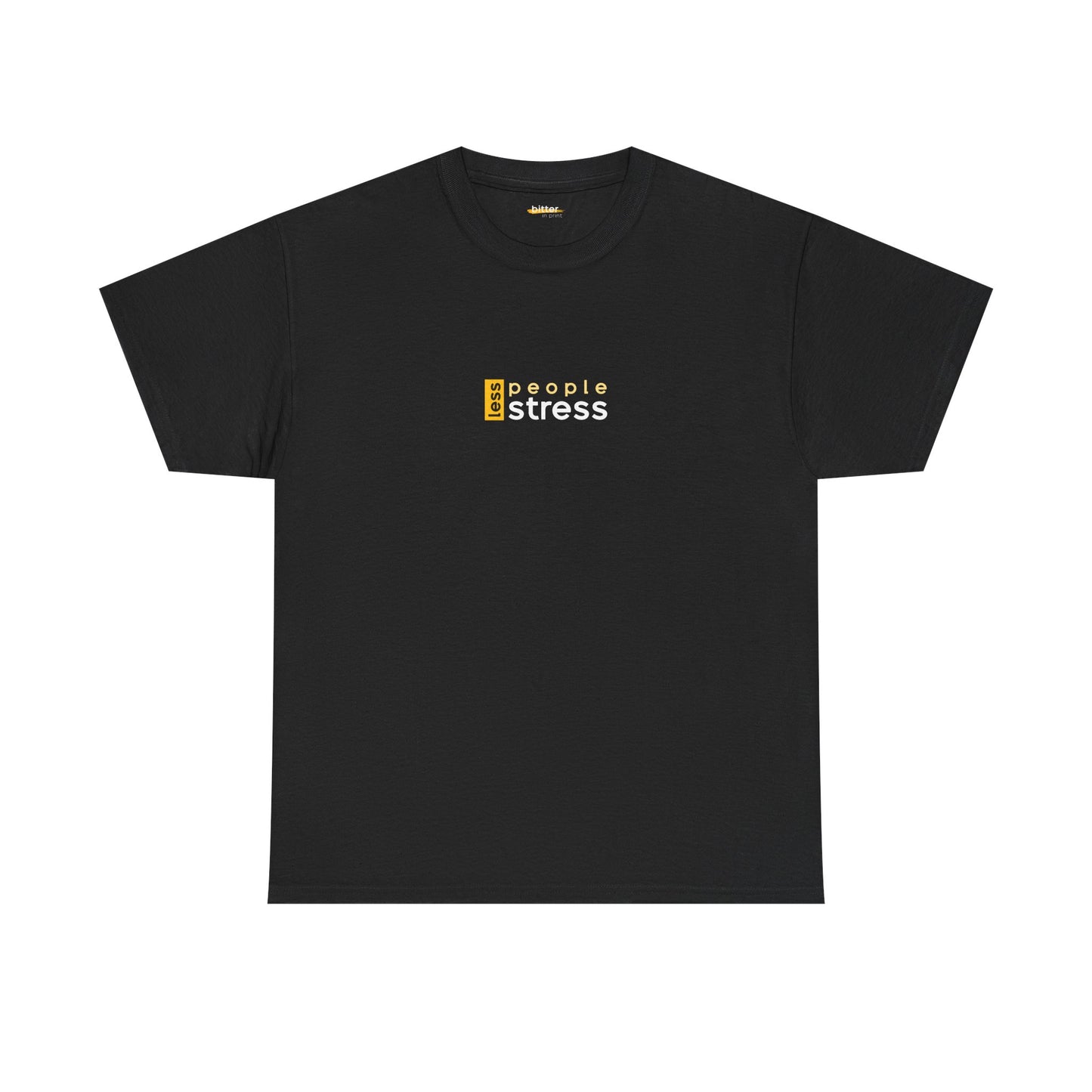Less People Less Stress | T-shirt