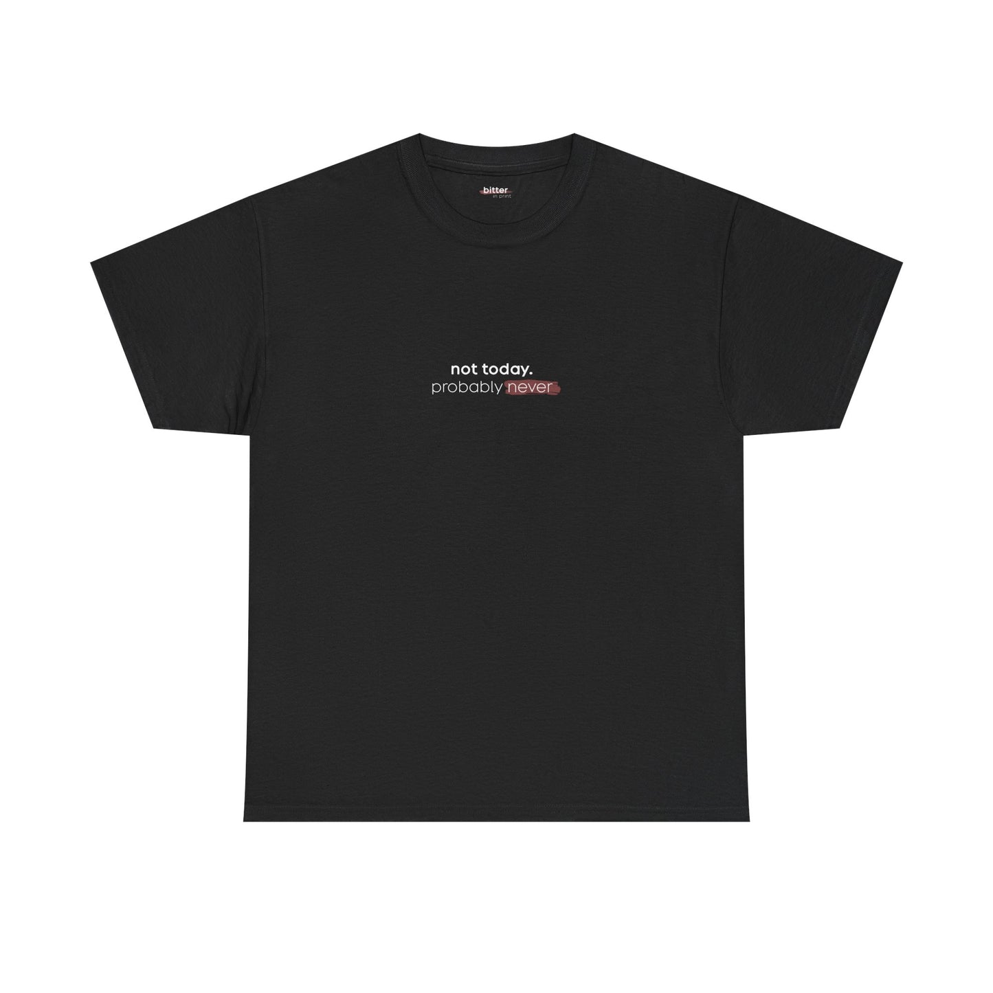 Not Today Probably Never | Т-Shirt