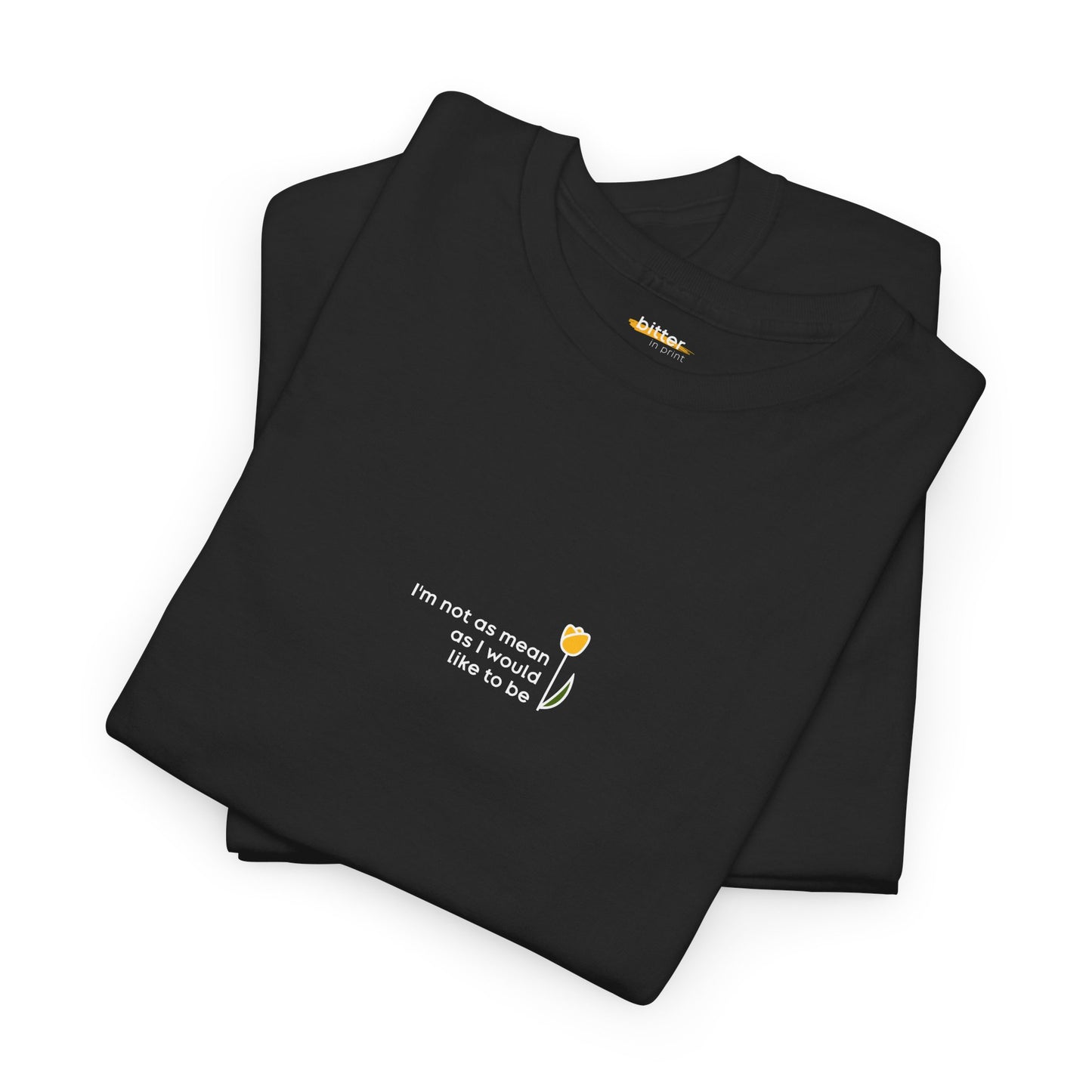 I'm Not As Mean As I Would Like To Be | Shirt