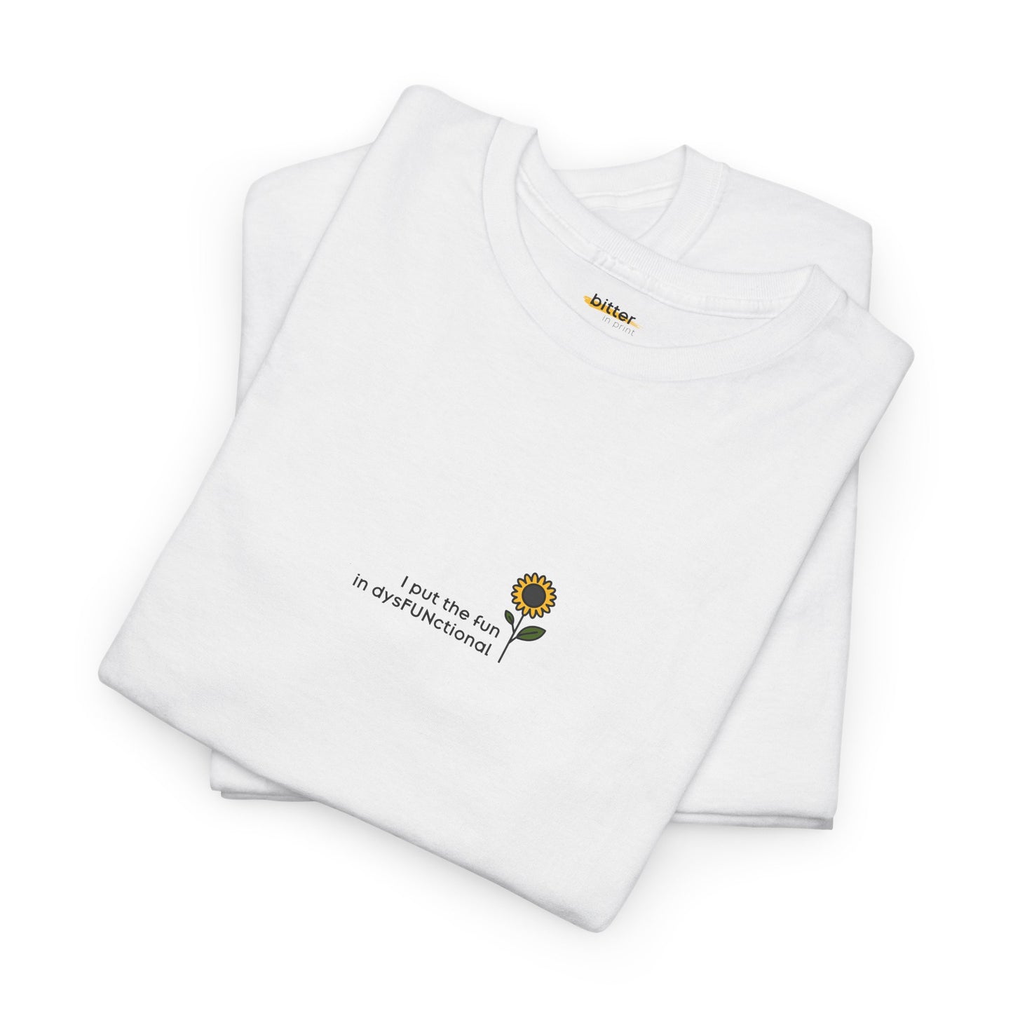 I Put The Fun In Dysfunctional | T-shirt