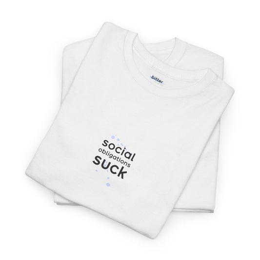Social Obligations Suck | Tee