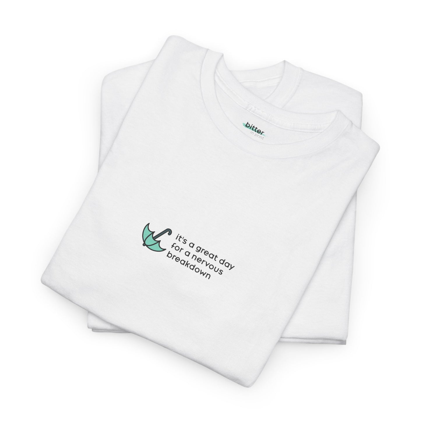 It's A Great Day For A Nervous Breakdown | Tee