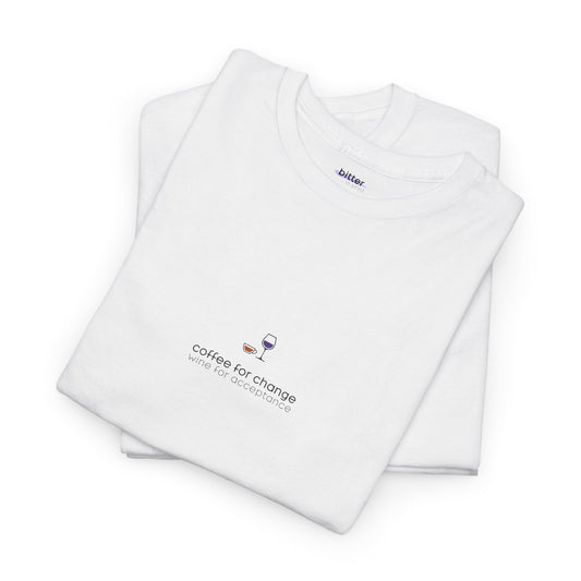 Coffee For Change Wine For Acceptance | Tee
