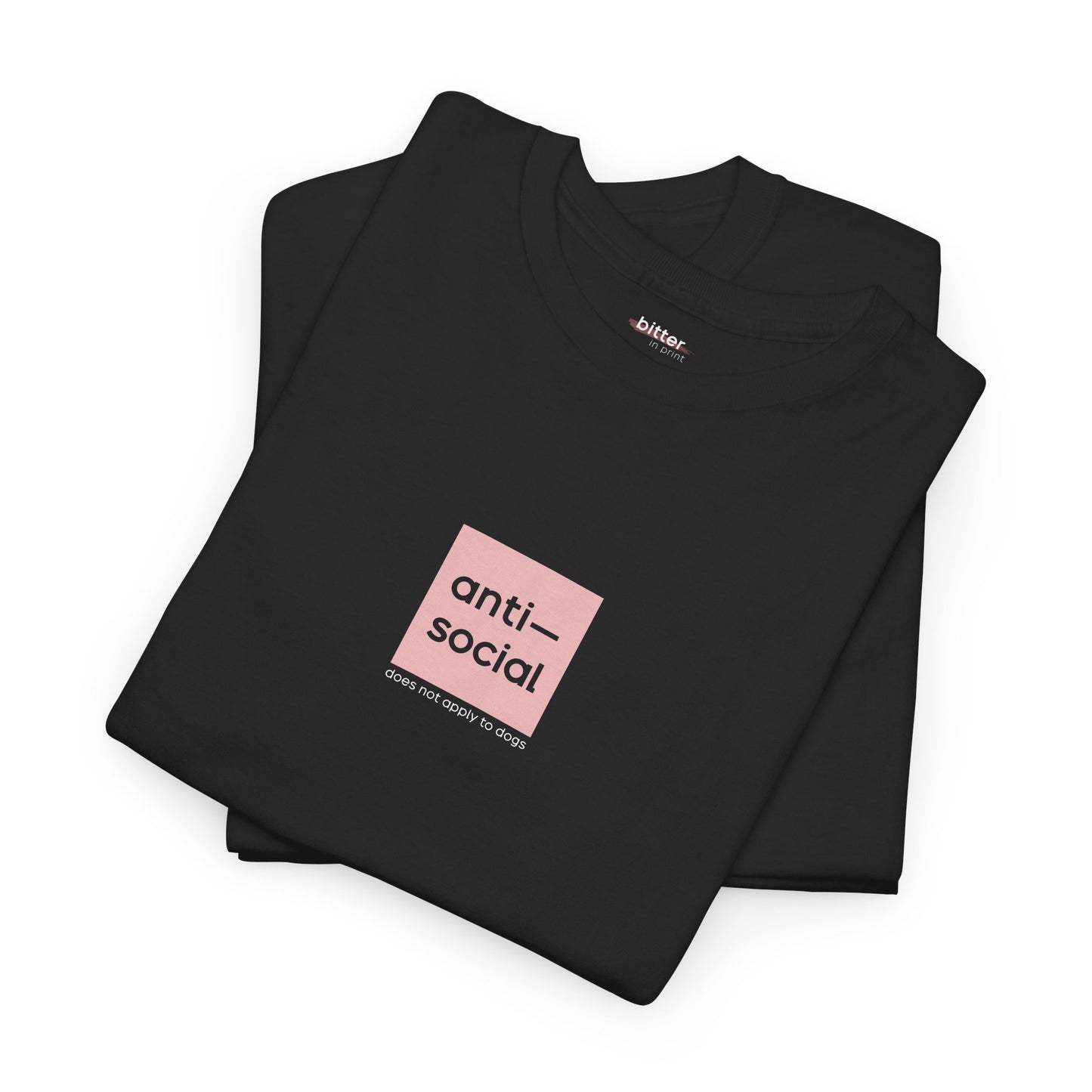 Antisocial Does Not Apply To Dogs | Shirt
