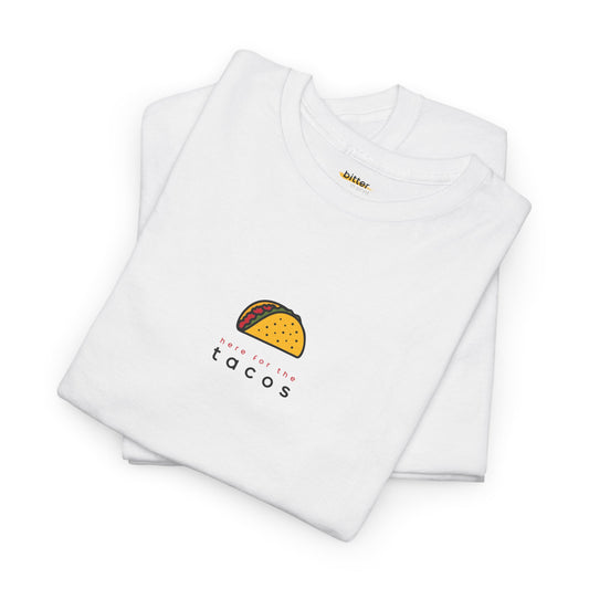Here For The Tacos | T-shirt