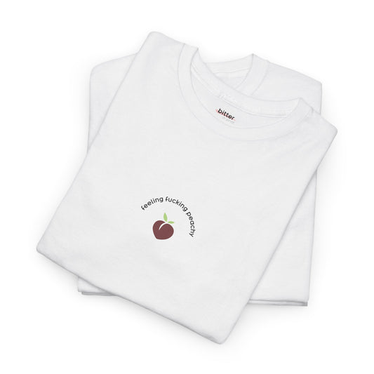 Feeling Fucking Peachy | Shirt