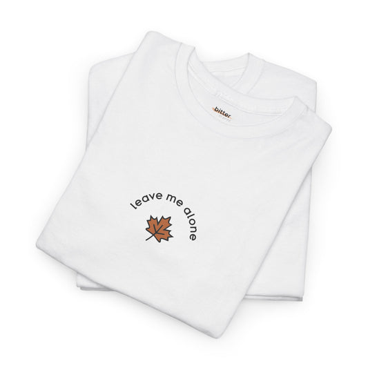 Leave Me Alone | T-Shirt