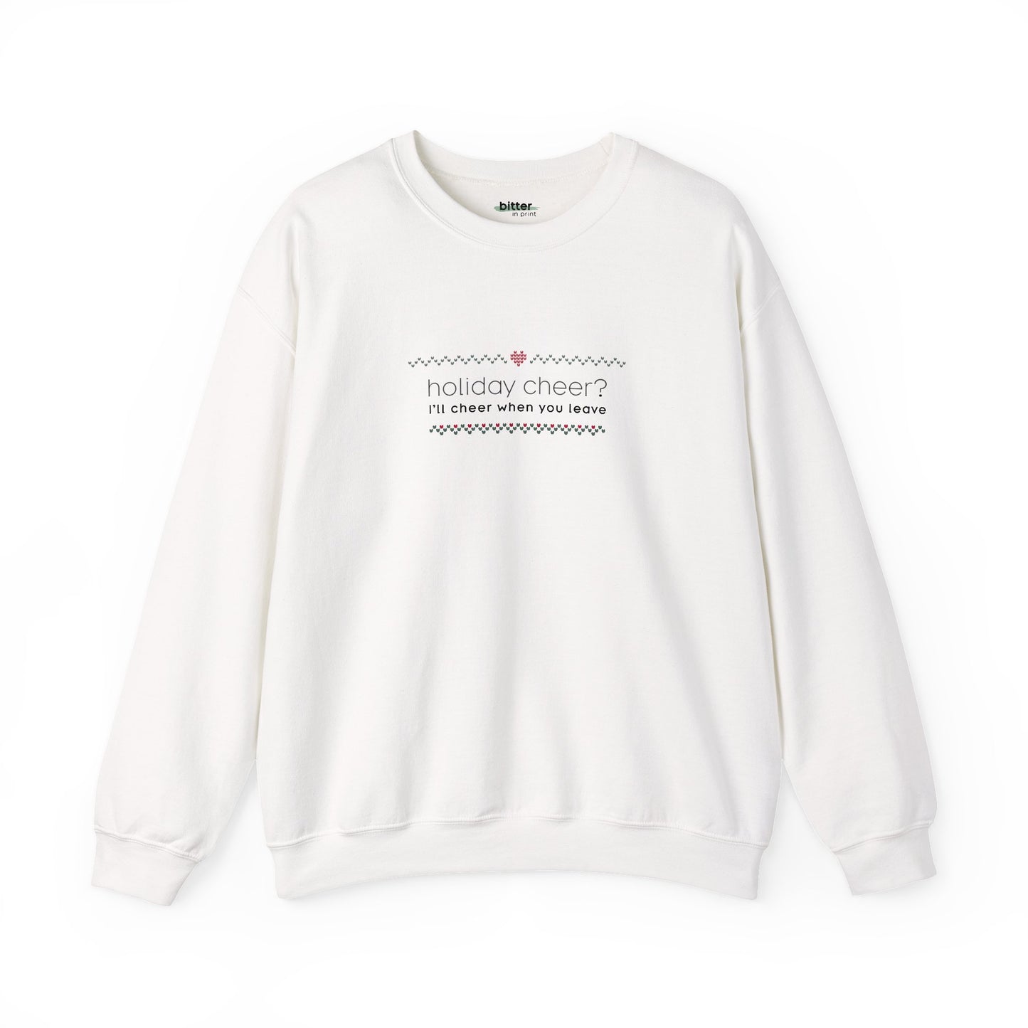 Holiday Cheer? I'll Cheer When You Leave | Xmas Sweater