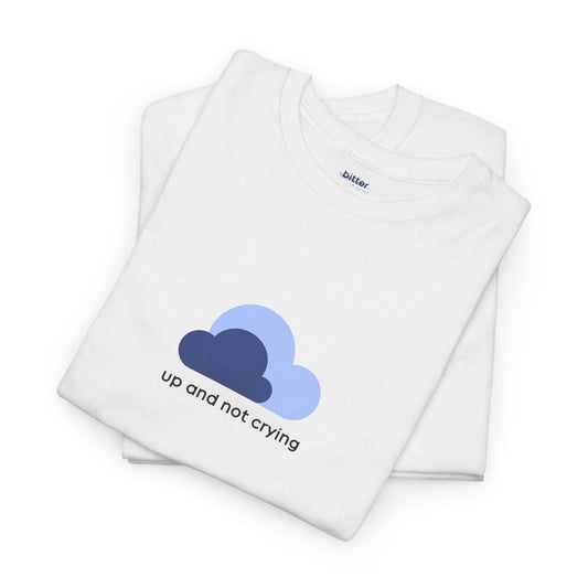 Up And Not Crying | Shirt