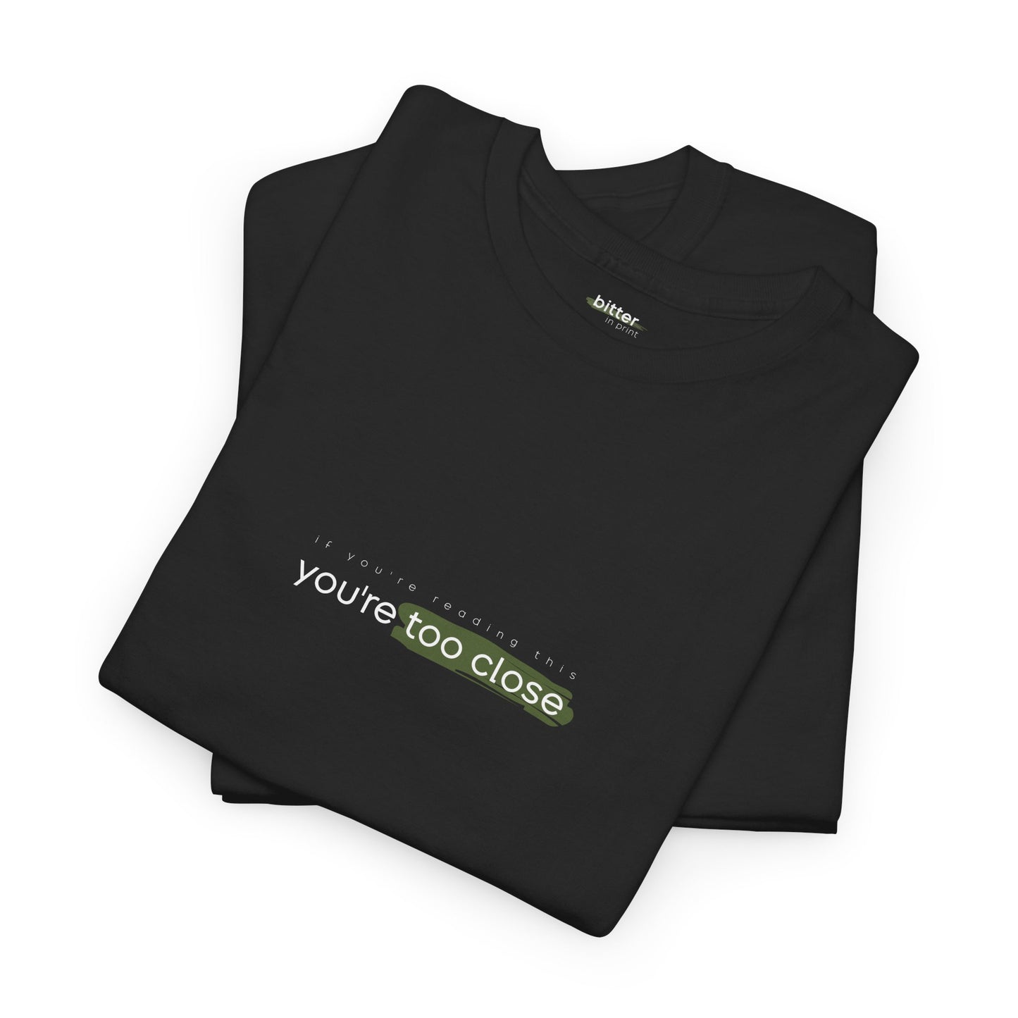 If You're Reading This You're Too Close | T-shirt