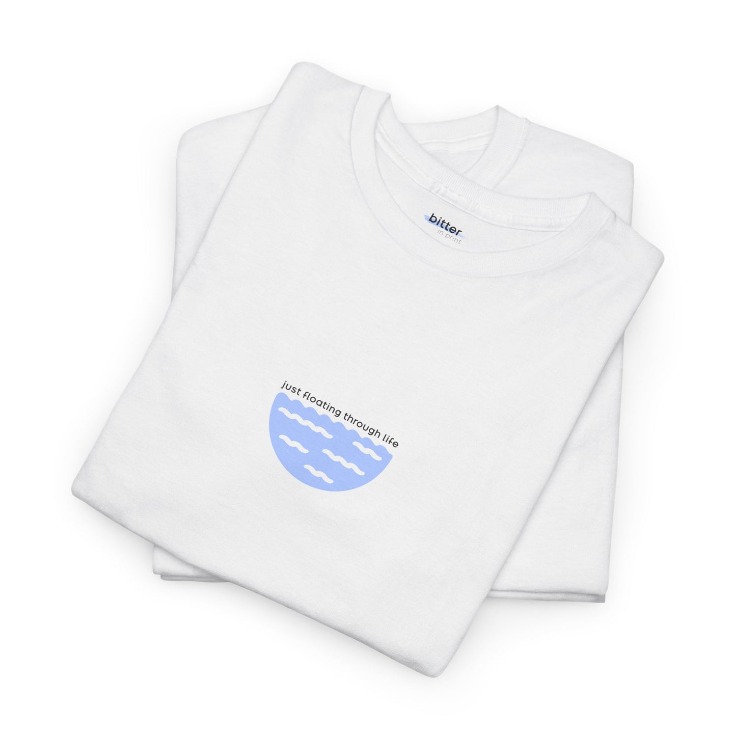 Just Floating Through Life | T-shirt
