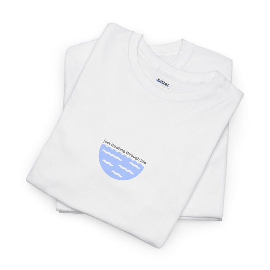 Just Floating Through Life | T-shirt