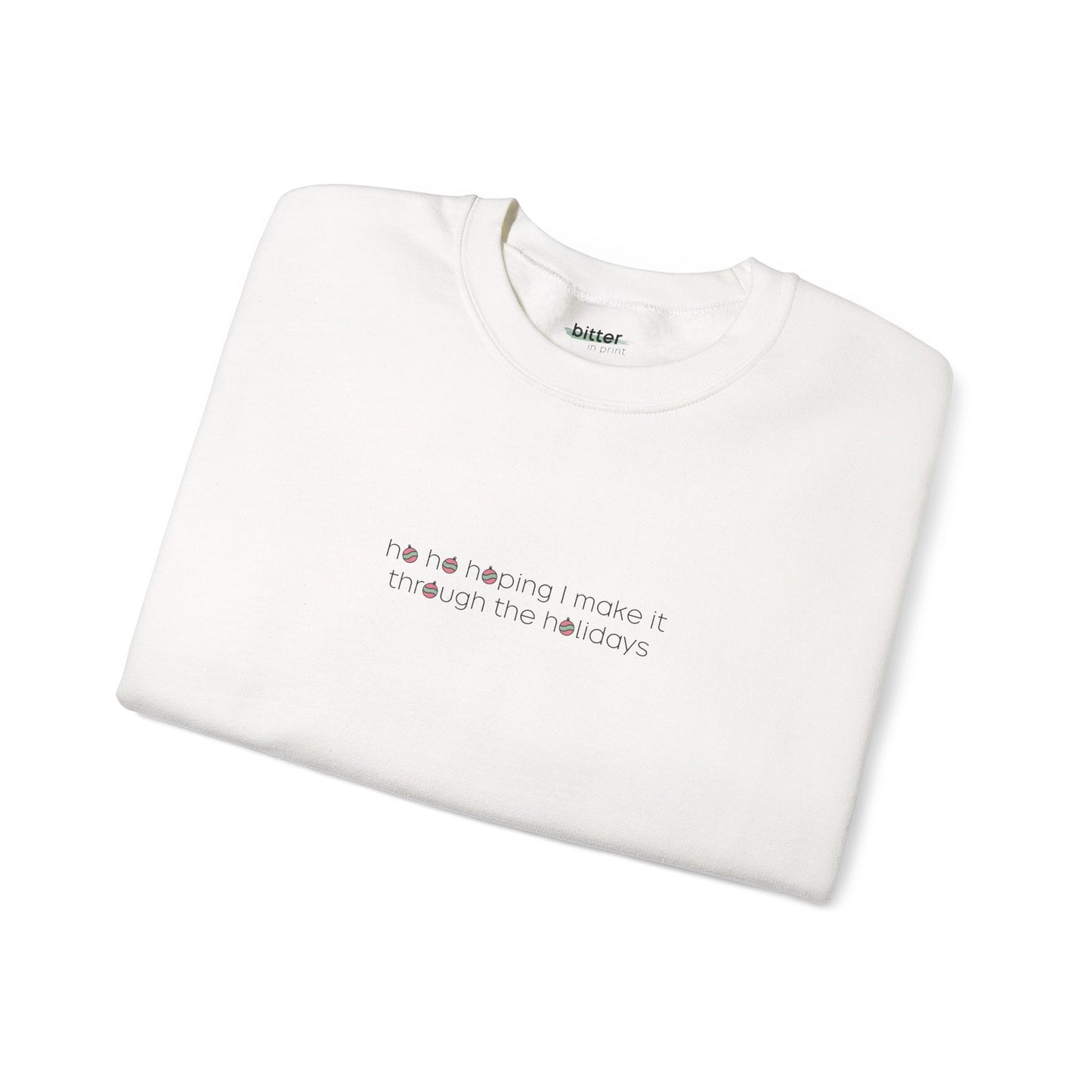 Ho Ho Hoping I Make It Through the Holidays | Christmas Sweatshirt