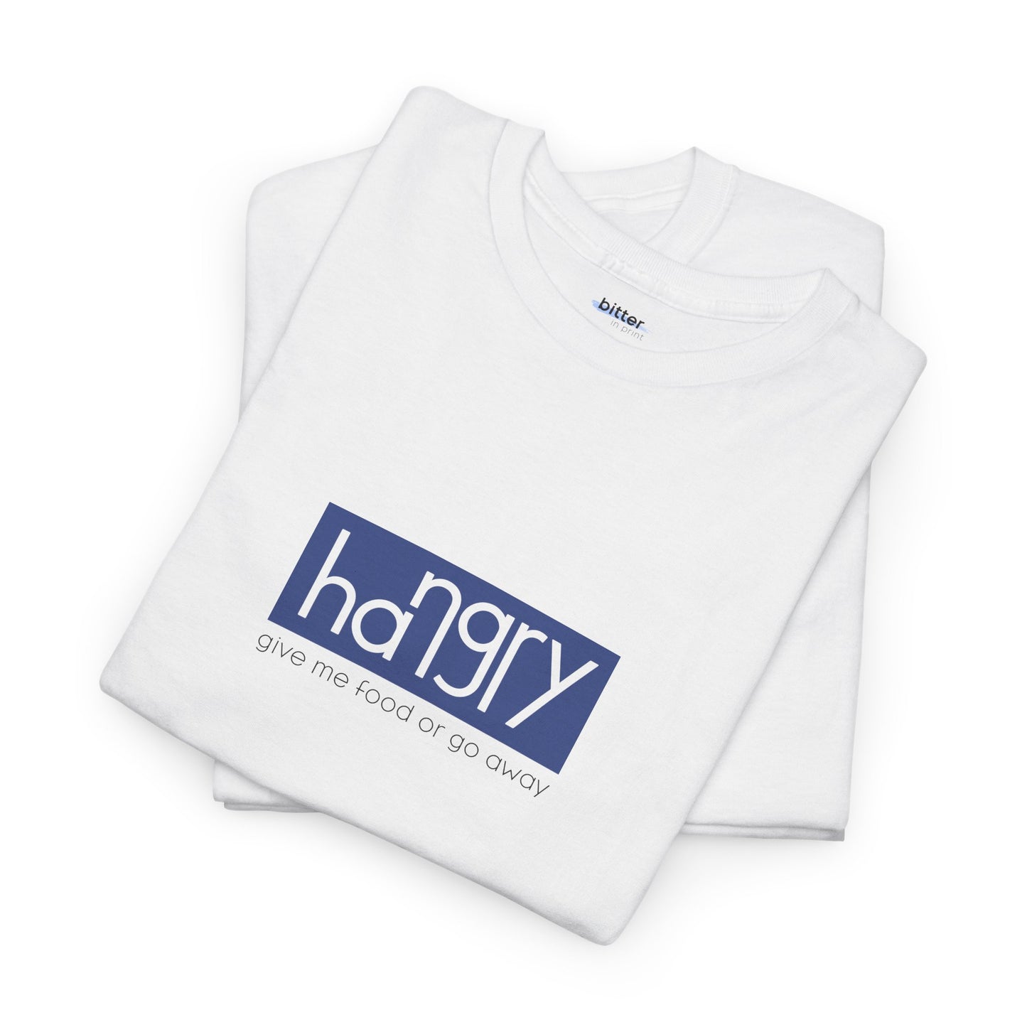 Hangry Give Me Food Or Go Away | Shirt
