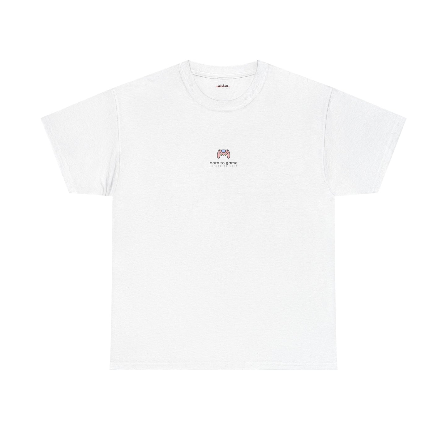 Born To Game Forced To Work | Gamer Tee