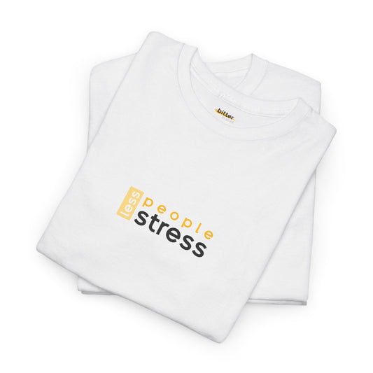 Less People Less Stress | T-shirt