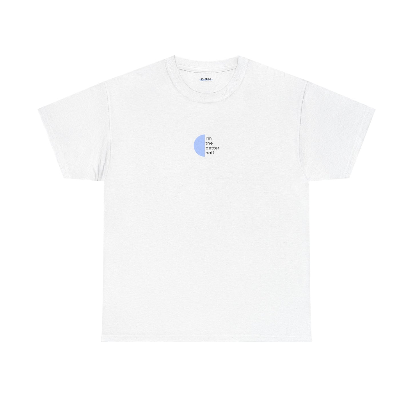 I'm The Better Half | Couple T-Shirt