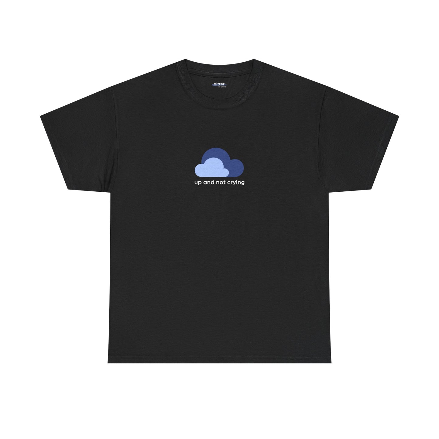 Up And Not Crying | Shirt