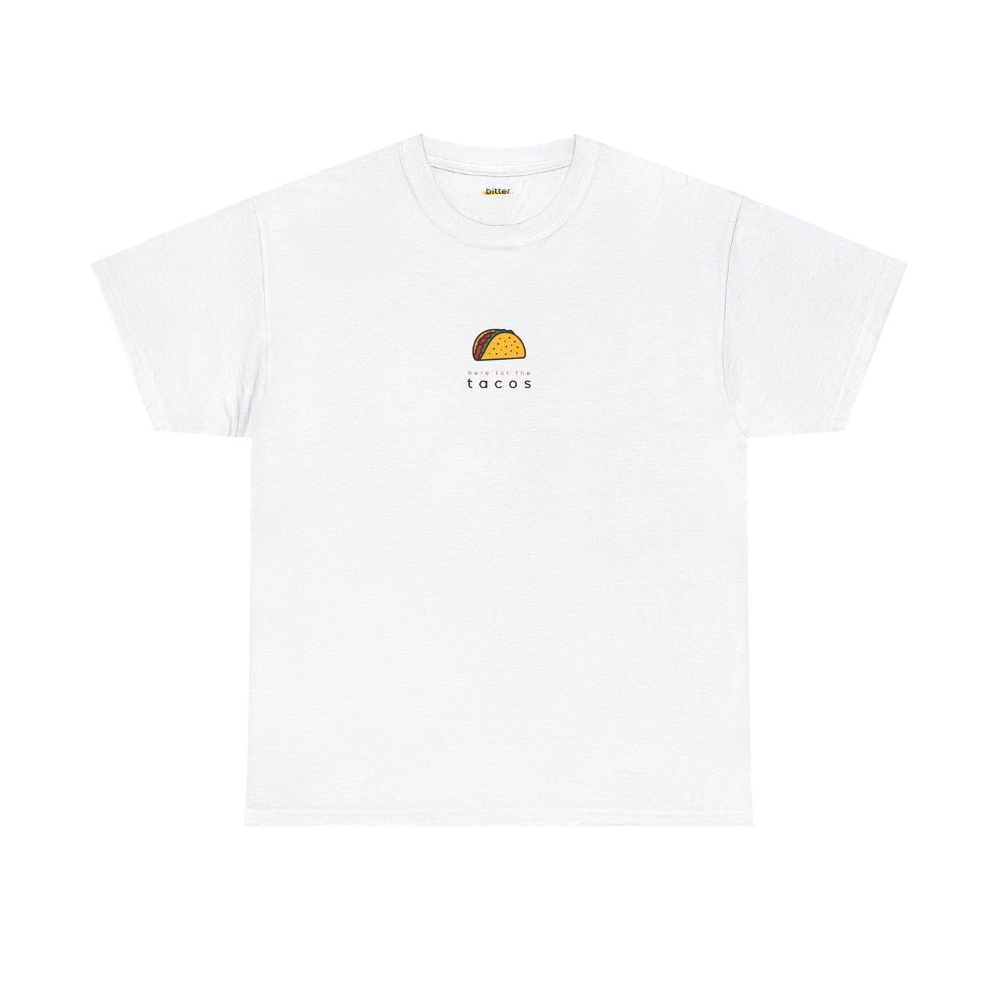 Here For The Tacos | T-shirt