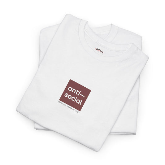 Antisocial Does Not Apply To Dogs | Shirt