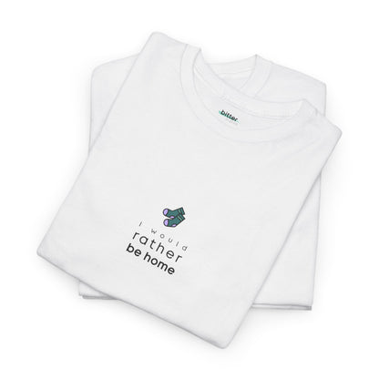 I Would Rather Be Home | T-Shirt