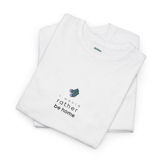 I Would Rather Be Home | T-Shirt