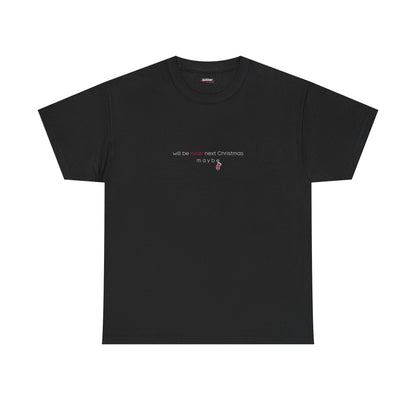 Will Be Nicer Next Christmas Maybe | X-Mas Shirt
