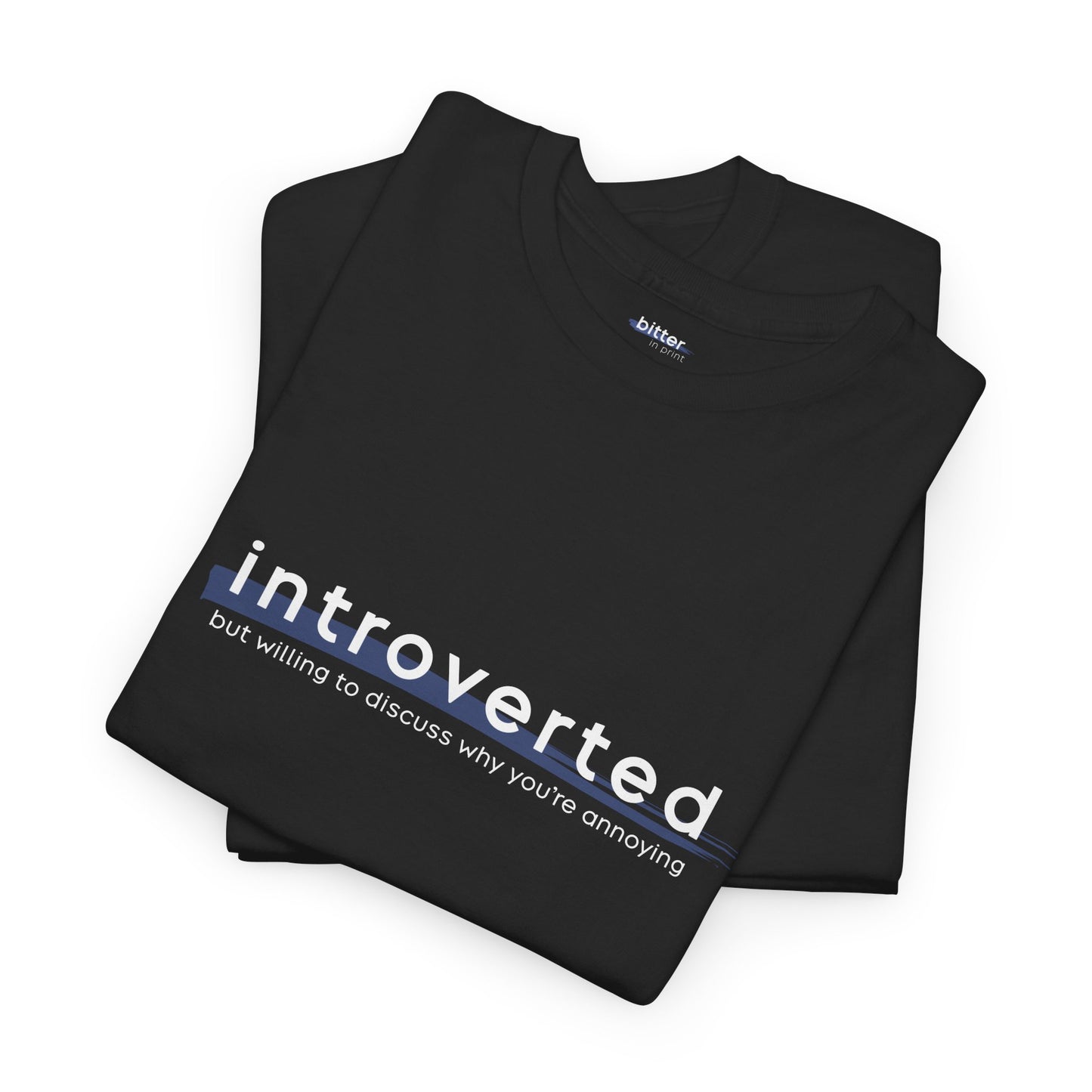 Introverted but Willing to Discuss Why You're Annoying | Shirt