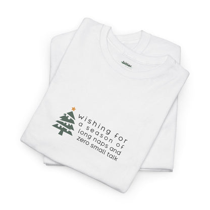 Wishing for a Season of Long Naps and Zero Small Talk | Xmas T-Shirt