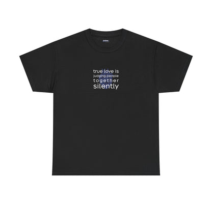 True Love Is Judging People Together, Silently | Couple Shirt