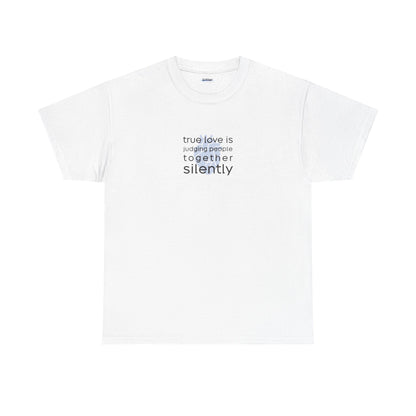 True Love Is Judging People Together, Silently | Couple Shirt