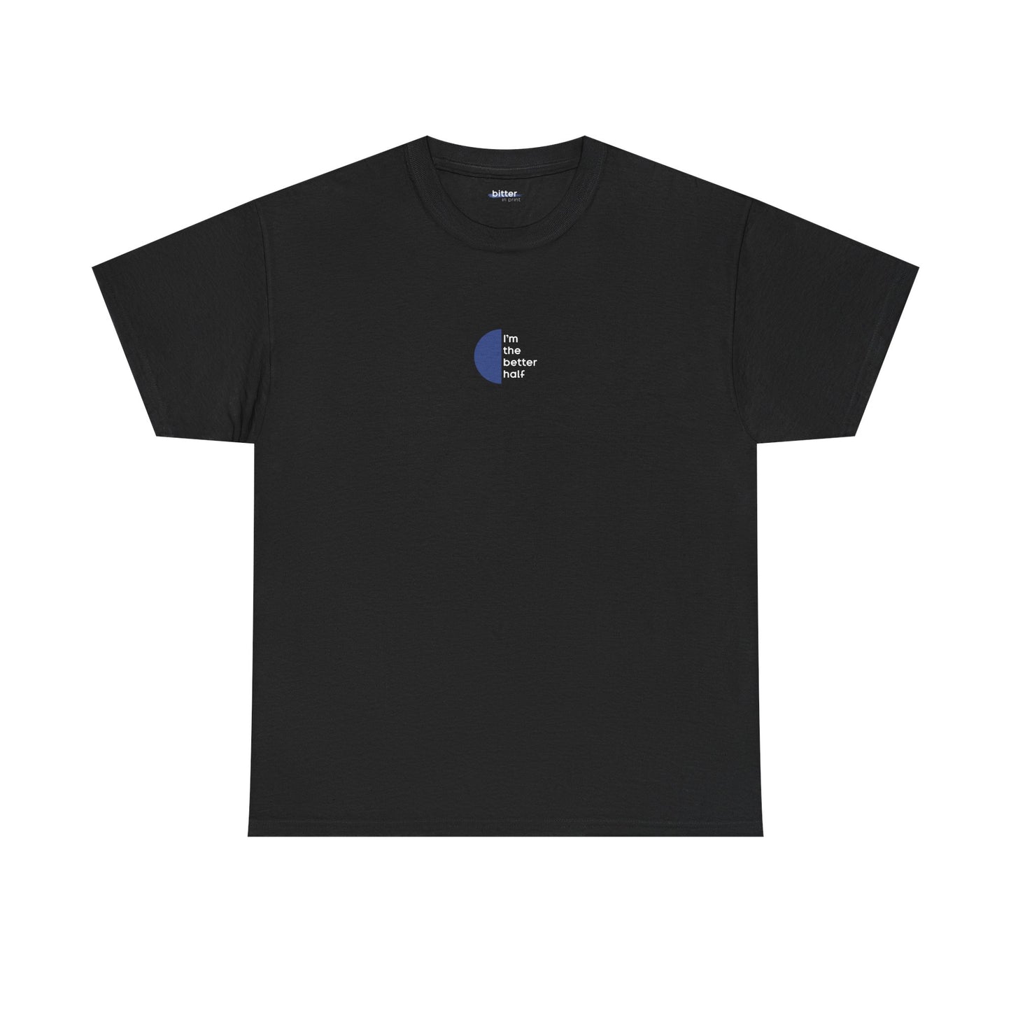 I'm The Better Half | Couple T-Shirt