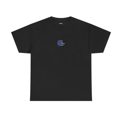 I'm The Better Half | Couple T-Shirt