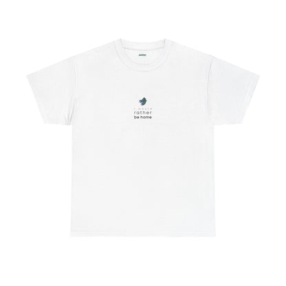 I Would Rather Be Home | T-Shirt