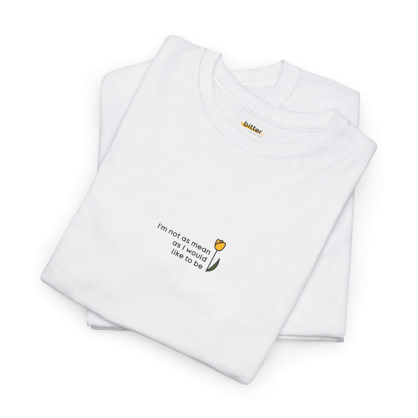 I'm Not As Mean As I Would Like To Be | Shirt