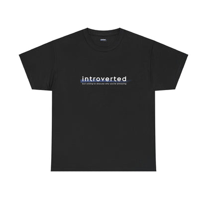 Introverted but Willing to Discuss Why You're Annoying | Shirt