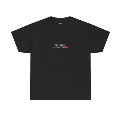 Not Today Probably Never | Т-Shirt