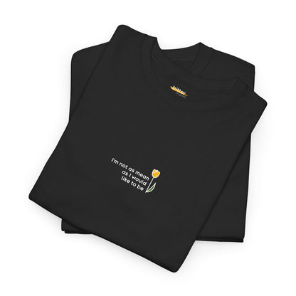I'm Not As Mean As I Would Like To Be | Shirt