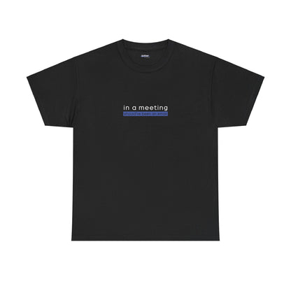 In a Meeting Should’ve Been an Email | Shirt