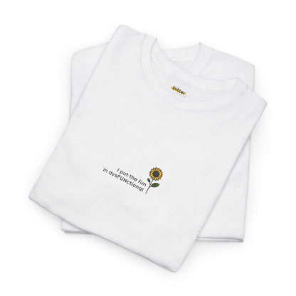 I Put The Fun In Dysfunctional | T-shirt