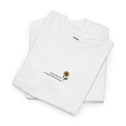 I Put The Fun In Dysfunctional | T-shirt