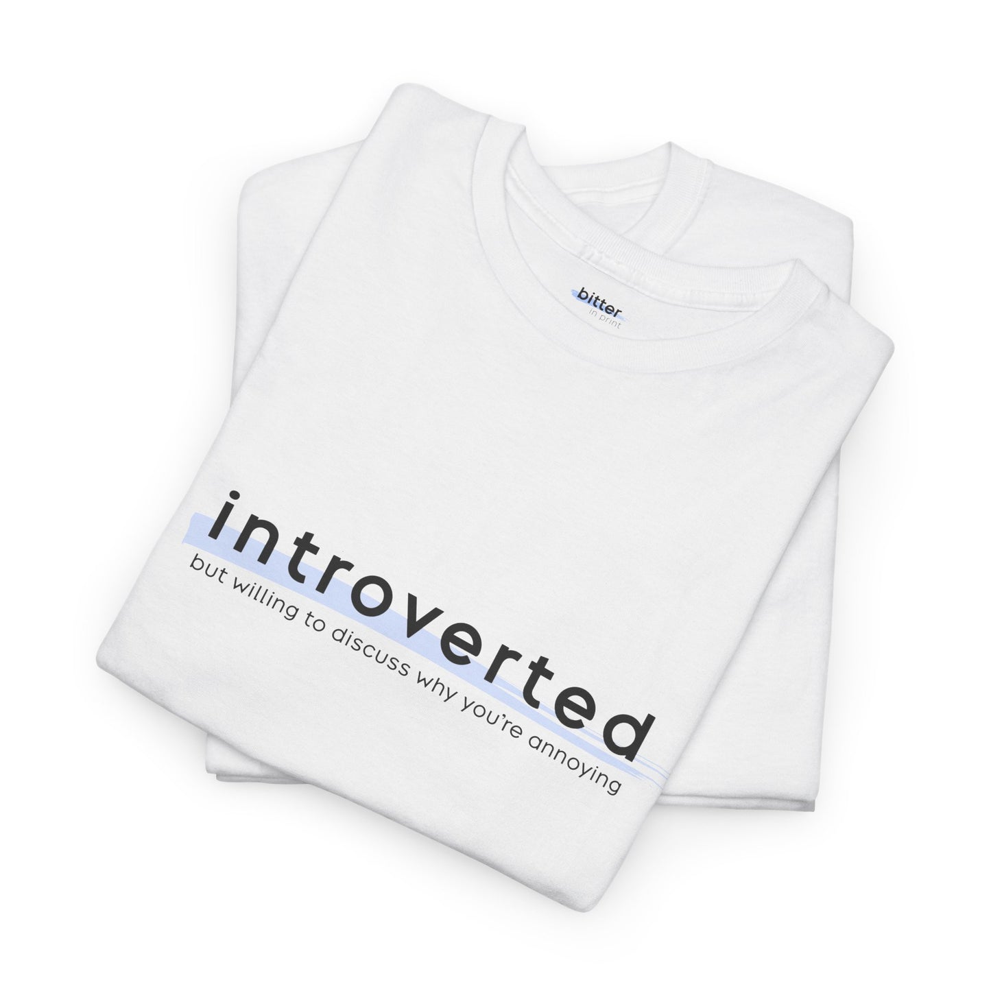 Introverted but Willing to Discuss Why You're Annoying | Shirt